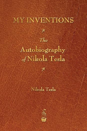 My Inventions: Autobiography of Nikola Tesla